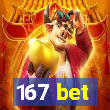 167 bet